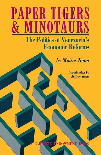 Paper Tigers and Minotaurs: The Politics of Venezuela’s Economic Reforms