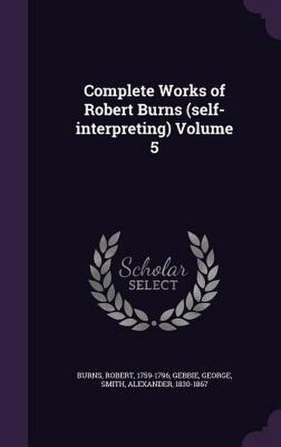 Complete Works of Robert Burns (self-interpreting) Volume 5