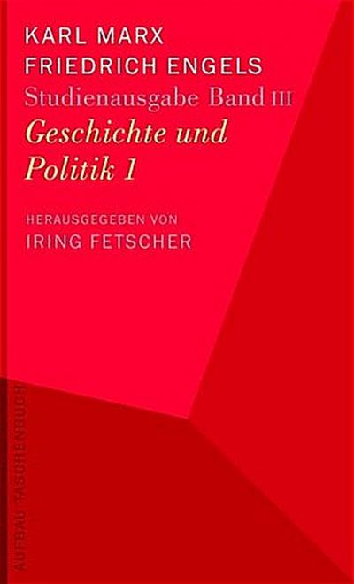 Karl Marx - Friedrich Engels. Studienausgabe in 5 Bänden / Geschichte und Politik 1 - Karl Marx