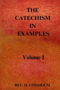 THE CATECHISM IN EXAMPLES Vol. 1
