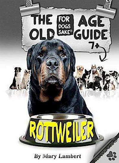 Lambert, M: Rottweiler Old Age Care Guide 7+