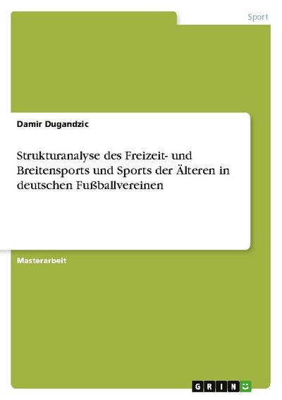 Strukturanalyse des Freizeit- und Breitensports und Sports der Älteren in deutschen Fußballvereinen
