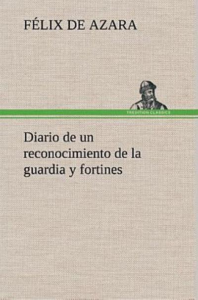 Diario de un reconocimiento de la guardia y fortines