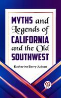 Myths and Legends of California and the Old Southwest