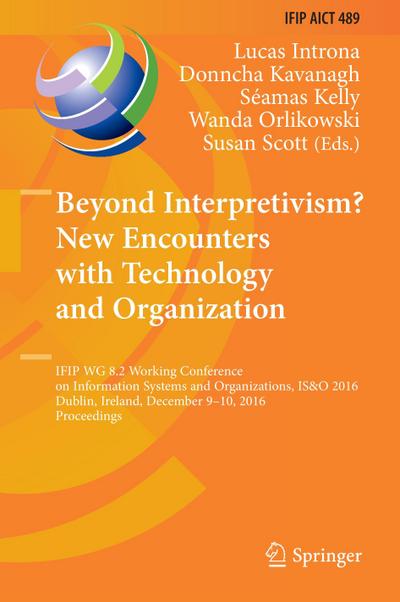 Beyond Interpretivism? New Encounters with Technology and Organization