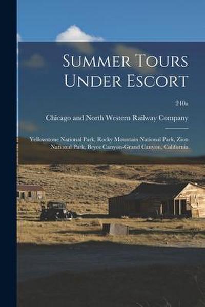 Summer Tours Under Escort: Yellowstone National Park, Rocky Mountain National Park, Zion National Park, Bryce Canyon-Grand Canyon, California; 24
