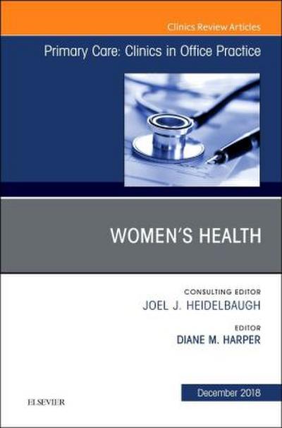 Women’s Health, an Issue of Primary Care: Clinics in Office Practice