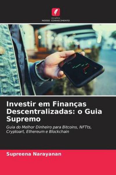 Investir em Finanças Descentralizadas: o Guia Supremo