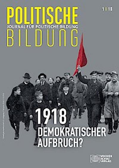 1918 - neue Weltordnung und demokratischer Aufbruch?