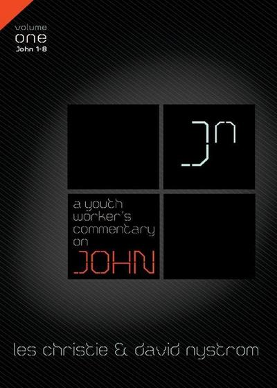 A Youth Worker’s Commentary on John, Vol 1