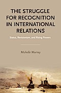 The Struggle for Recognition in International Relations