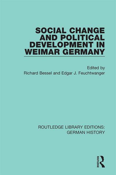 Social Change and Political Development in Weimar Germany