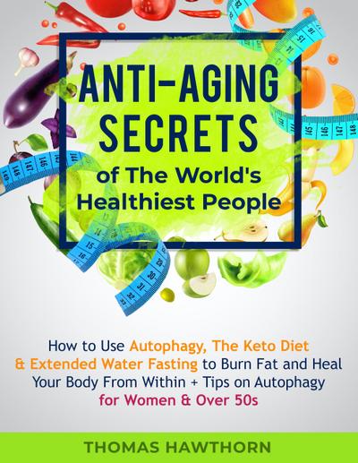 Anti-Aging Secrets of The World’s Healthiest People