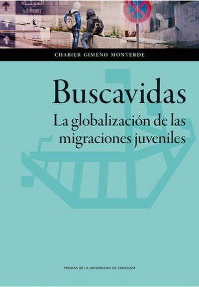 Buscavidas : la globalización de las migraciones juveniles