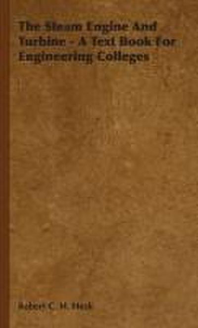 The Steam Engine and Turbine - A Text Book for Engineering Colleges