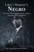 I Ain’t Nobody’s Negro