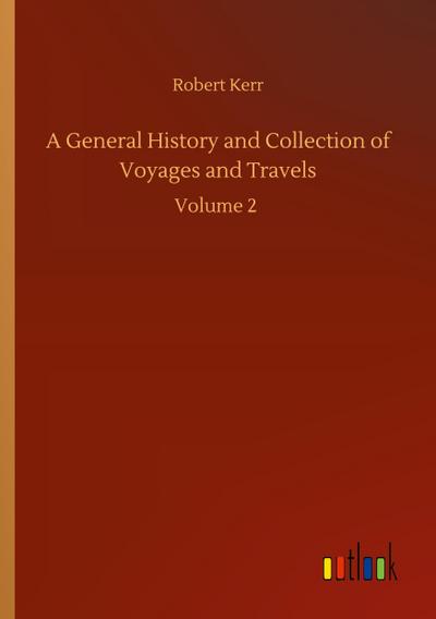 A General History and Collection of Voyages and Travels