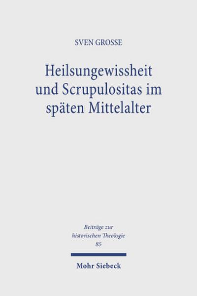 Heilsungewissheit und Scrupulositas im späten Mittelalter