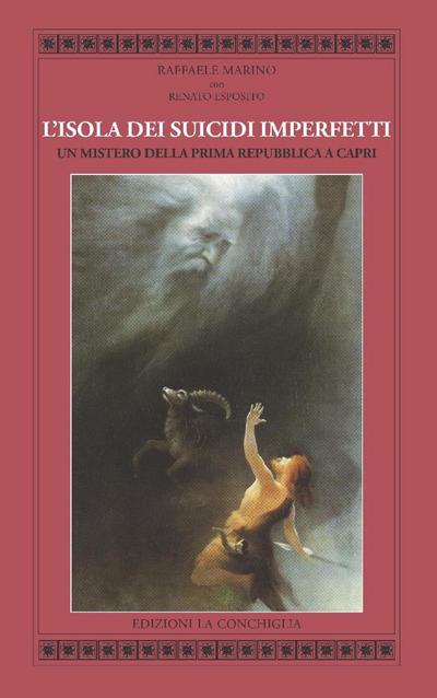 L’ isola dei suicidi imperfetti. Un mistero della Prima Repubblica a Capri