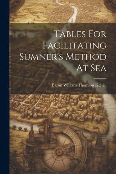 Tables For Facilitating Sumner’s Method At Sea