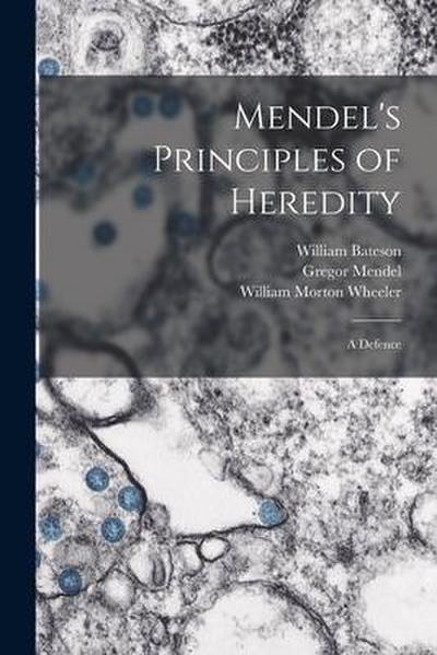 Mendel’s Principles of Heredity; a Defence