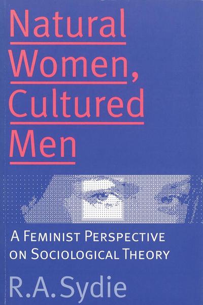 Natural Women, Cultured Men: A Feminist Perspective on Sociological Theory