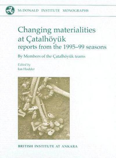 Changing Materialities at Çatalhöyuk