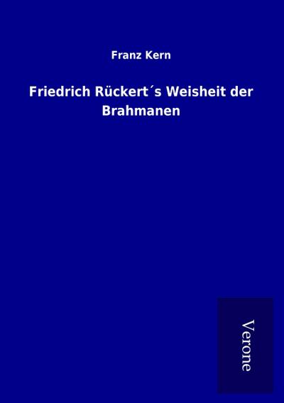 Friedrich Rückert´s Weisheit der Brahmanen