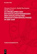 Zu Problemen der Entwicklungstendenzen der sozialistischen Produktionsverhältnisse in der DDR
