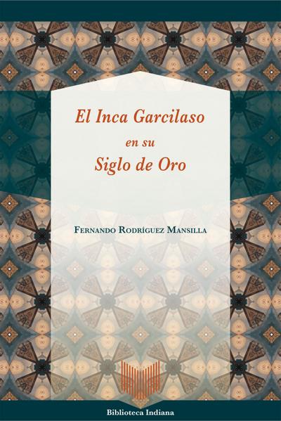 El Inca Garcilaso en su Siglo de Oro