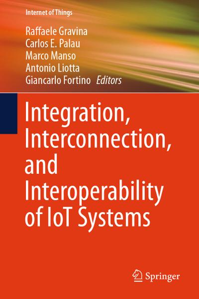 Integration, Interconnection, and Interoperability of IoT Systems