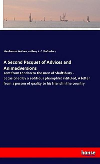 A Second Pacquet of Advices and Animadversions