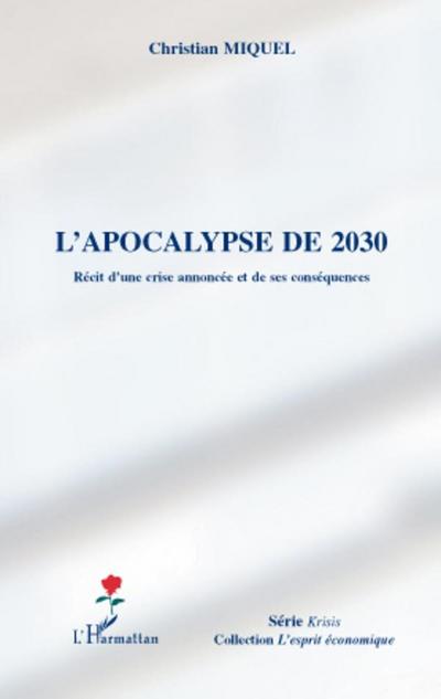 L’apocalypse de 2030 - recit d’une crise annoncee et de ses