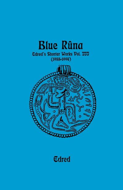 Blue Runa: Edred’s Shorter Wporks (1988-1994)