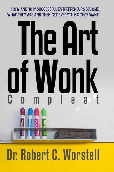 The Art of Wonk, Compleat (Make Yourself Great Again Library, #22)