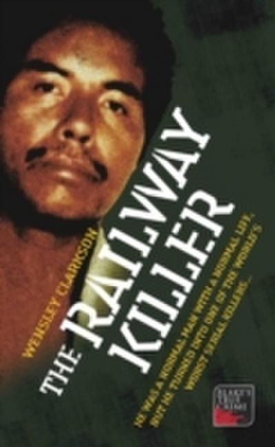 Railway Killer - He was a normal man with a normal life, but he turned into one of the world’s worst serial killers