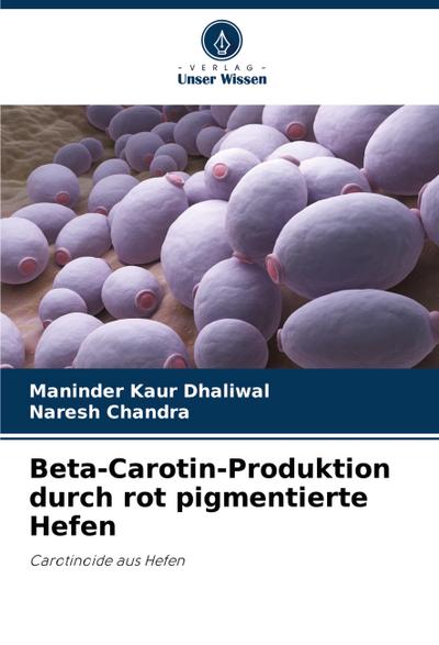 Beta-Carotin-Produktion durch rot pigmentierte Hefen