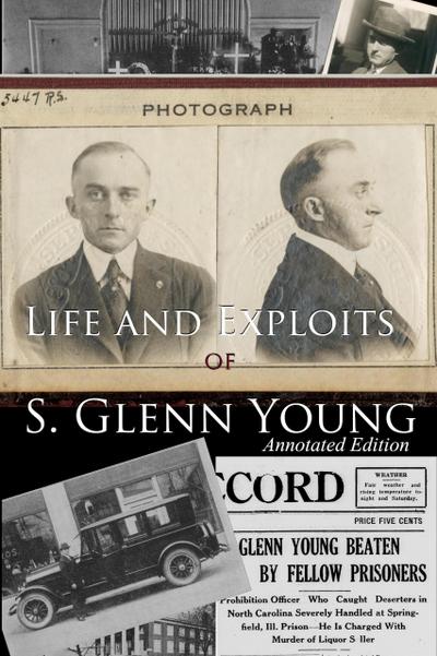 Life and Exploits of S. Glenn Young (Annotated Edition)