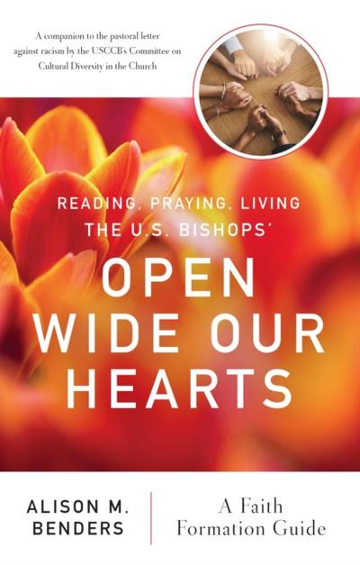 Reading, Praying, Living The US Bishops’ Open Wide Our Hearts