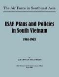 USAF Plans and Policies in South Vietnam, 1961-1963