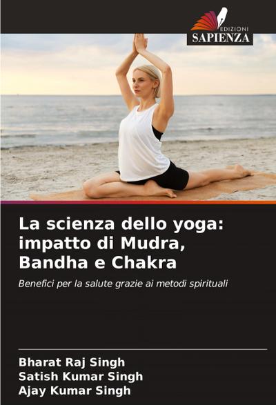 La scienza dello yoga: impatto di Mudra, Bandha e Chakra
