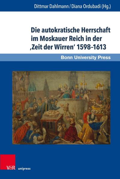Die autokratische Herrschaft im Moskauer Reich in der ’Zeit der Wirren’ 1598-1613