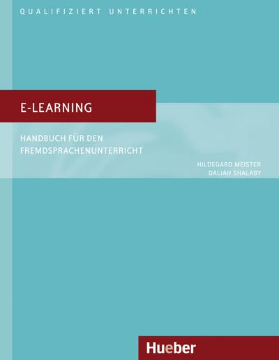 Qualifiziert unterrichten: E-Learning: Handbuch für den Fremdsprachenunterricht.Deutsch als Fremdsprache / Buch