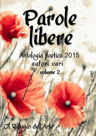 Parole libere (antologia poetica 2015) volume 2