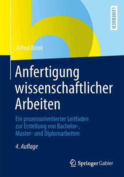 Anfertigung Wissenschaftlicher Arbeiten: Ein Prozessorientierter Leitfaden zur Erstellung von Bachelor- Master- und Diplomarbeiten (German Edition)