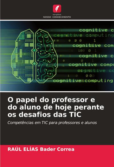 O papel do professor e do aluno de hoje perante os desafios das TIC