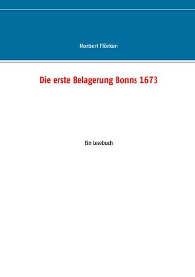 Die erste Belagerung Bonns 1673