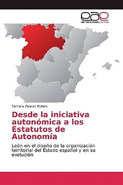 Desde la iniciativa autonómica a los Estatutos de Autonomía