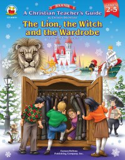 Christian Teacher’s Guide to The Lion, the Witch and the Wardrobe, Grades 2 - 5