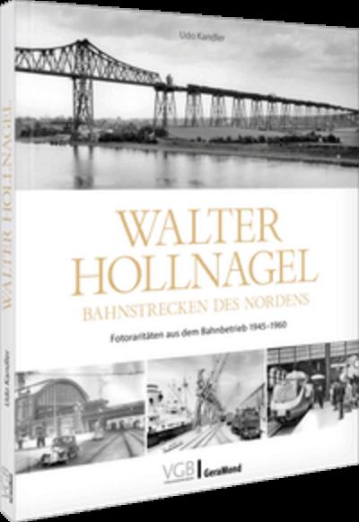 Walter Hollnagel - Bahnstrecken des Nordens